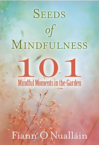 Picture of Seeds of Mindfulness: 101 Mindful Moments in the Garden